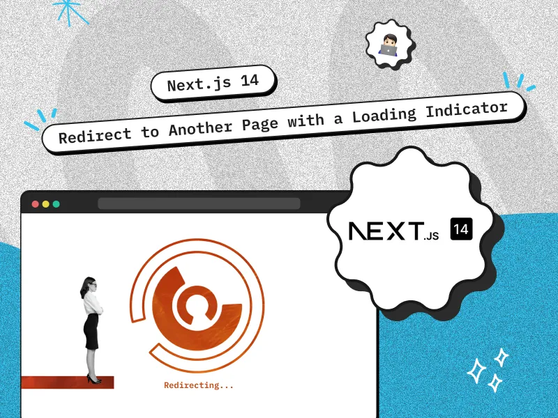 Next.js 14: Redirect to Another Page with a Loading Indicator